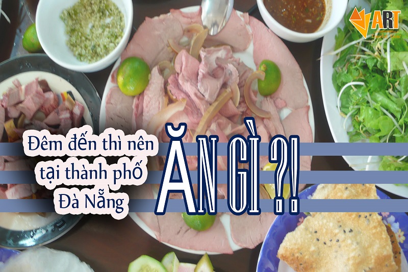 Đêm đến thì nên ăn gì hấp dẫn tại thành phố Đà Nẵng